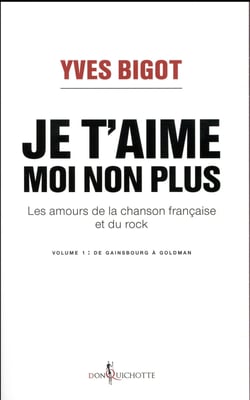 Je t'aime, moi non plus - les amours de la chanson française et du rock