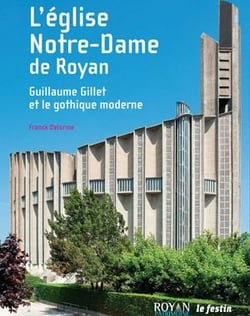 L'église Notre-Dame de Royan - Guillaume Gillet et le gothique moderne