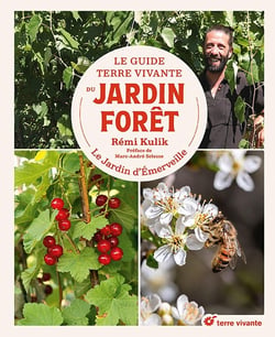 Le guide terre vivante du jardin forêt : le jardin d'émerveille