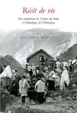 Récit de vie : Du combattant de l'armée des Indes à l'ethnologue de l'Himalaya