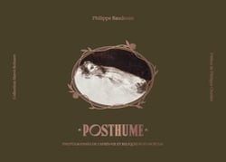 Posthume : Photographies de l'après-vie et reliques post-mortem
