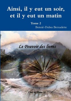 Ainsi, il y eut un soir et il y eut un matin t.2 - le pouvoir des livres