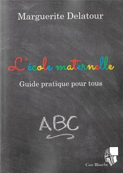 L'école maternelle - guide pratique pour tous