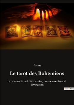Le tarot des bohemiens - cartomancie, art divinatoire, bonne aventure et divination