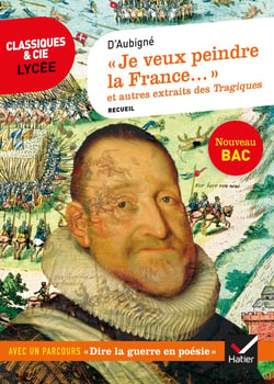 "je veux peindre la France..." et autres extraits des Tragiques, de d'Aubigné