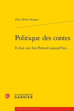 Politique des contes : il était une fois perrault aujourd'hui...