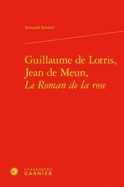 Guillaume de Lorris, Jean de Meun, Le Roman de la rose