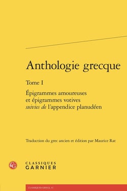 Anthologie grecque Tome 1 : Épigrammes amoureuses et épigrammes votives suivies de l'appendice planudéen