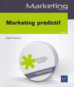 Marketing prédictif : data, machine learning et statistiques appliqués au marketing : niveau débutant à initié