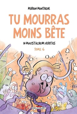 Tu mourras moins bête T06 In Moustachum veritas