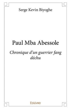 Paul Mba Abessole : Chronique d'un guerrier fang déchu