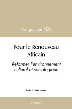Pour le Renouveau Africain : Reformer l'environnement culturel et sociologique