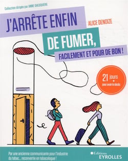 J'arrête enfin de fumer, facilement et pour de bon ! 21 jours pour avoir le déclic