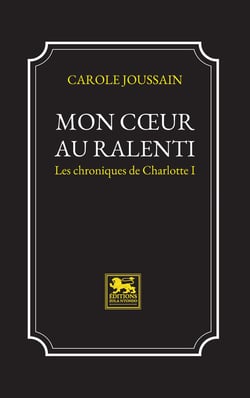 Mon coeur au ralenti : Les chroniques de Charlotte I