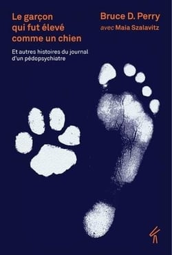 Le garçon qui fut élevé comme un chien - et autres histoires du journal d'un pédopsychiatre