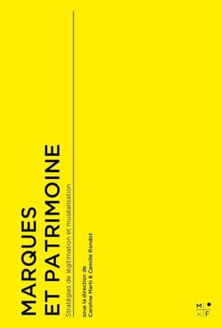 Marques et patrimoine : Stratégies de légitimation et muséalisation