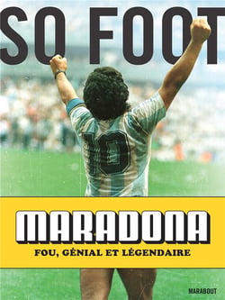 Maradona : fou, génial et légendaire