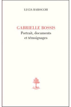 Gabrielle bossis, portrait, documents et témoignages