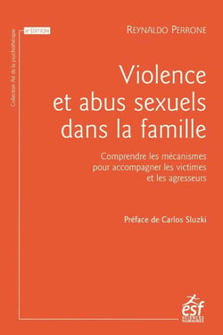 Violence et abus sexuels dans la famille : comprendre les mécanismes pour accompagner les victimes et les agresseurs (6e édition)