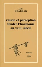 Raison et perception - fonder l'harmonie au XVIII siècle