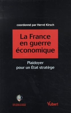 La france en guerre économique - plaidoyer pour un état stratège