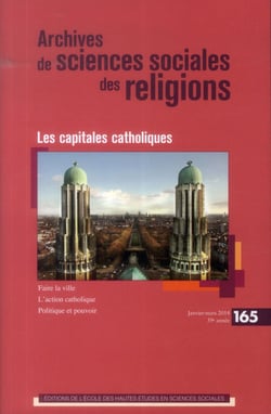 Archives de sciences sociales des religions n.165 : les capitales catholiques