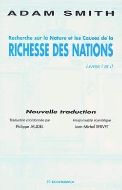 RECHERCHE SUR LA NATURE ET LES CAUSES DE LA RICHESSE DES NATIONS : LIVRE I ET II