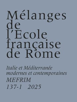 MEFRIM n.137-1 : Italie et Méditerranée modernes et contemporaines (édition 2025)