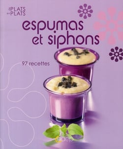 Espumas et siphons - 97 recettes