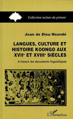 Langues, culture et histoire Koongo au XVIIIème siècle : A travers les documents linguistiques