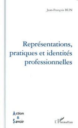 REPRESENTATIONS, PRATIQUES ET IDENTITES PROFESSIONNELLES