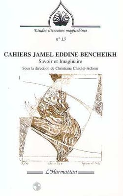 Cahiers jamel eddine bencheikh - savoir et imaginaire