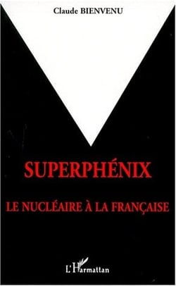 Superphénix - le nucléaire à la francaise
