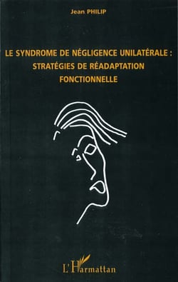 LE SYNDROME DE NEGLIGENCE UNILATERALE : STRATEGIES DE READAPTATION FONCTIONNELLE
