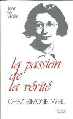 La passion de la vérité chez Simone Weil (1909-1943)