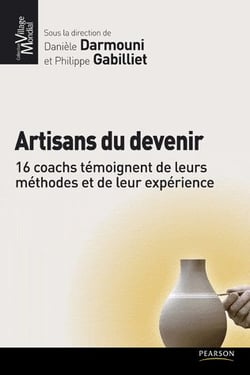 Artisans du devenir - 16 coachs témoignent de leurs méthodes et de leur expérience