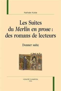 Les suites du Merlin en prose : des romans de lecteurs - donner suite