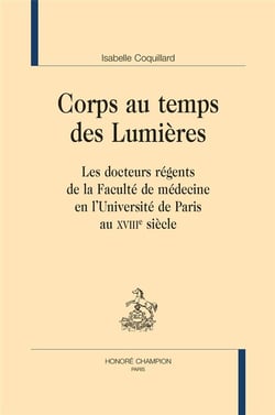 Corps au temps des lumières : les docteurs régents de la faculté de médecine en l'université de Paris au XVIIIe siècle
