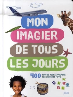 Mon imagier de tous les jours - 400 photos pour apprendre ses premiers mots