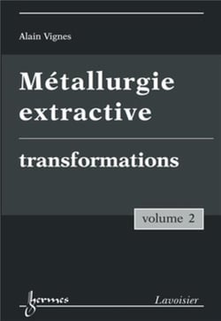 Métallurgie extractive Tome 2 - transformations
