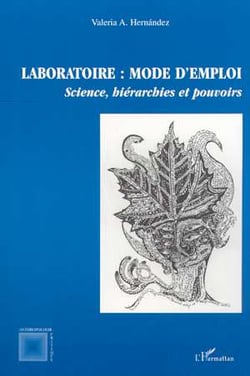 LABORATOIRE : MODE D'EMPLOI : Science, hiérarchies et pouvoirs