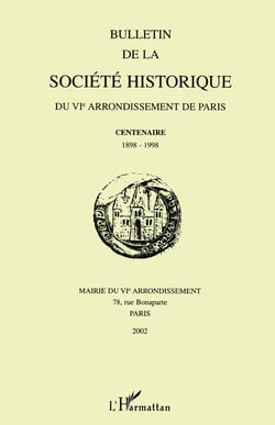 Bulletin de la société historique du VIe arrondissement de Paris : Centenaire 1898-1998 Mairie du VIe arrondissement - Mairie du VIe arrondissement