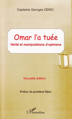 OMAR L'A TUÉE : Vérité et manipulations d'opinions - Nouvelle édition
