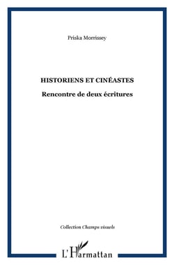 Historiens et cinéastes : Rencontre de deux écritures