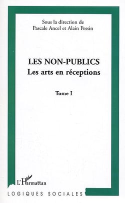 Les non-publics : Les arts en réception - Tome I