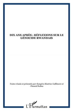 Dix ans après : réflexions sur le génocide rwandais
