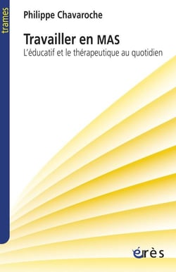 Travailler en mas - l'éducatif et le thérapeutique au quotidien