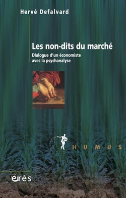 Les non-dits du marché - dialogue d'un économiste avec la psychanalyse