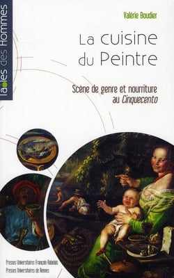 La cuisine du peintre - scène de genre et nourriture au Cinquecento