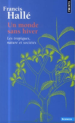 Un monde sans hiver - les tropiques, nature et sociétés